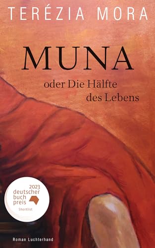 Muna oder Die Hälfte des Lebens -: Roman - Nominiert für den Deutschen Buchpreis 2023 von Luchterhand Literaturverlag
